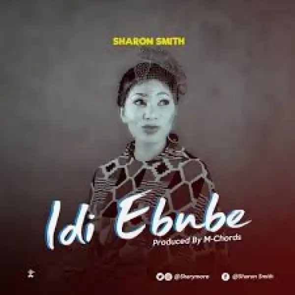 Sharom Smith – Idi Ebube