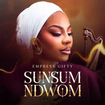 Empress Gifty – Sunsum Ndwom