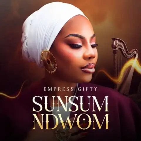 Empress Gifty – Sunsum Ndwom