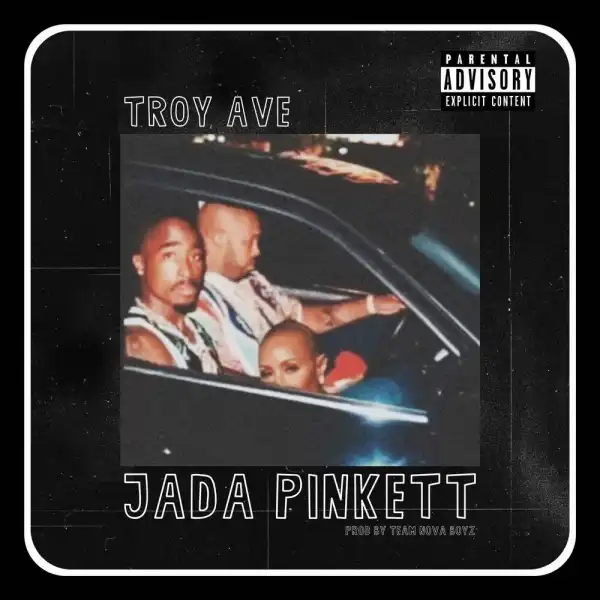 Troy Ave – Jada Pinkett