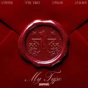 Dapper - My Type ft. Tml Vibez, Singah, Jujuboy