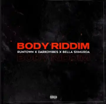 Runtown – Body Riddim ft. Bella Shmurda & Darkovibes