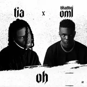 TIA & BhadBoi OML – Oh