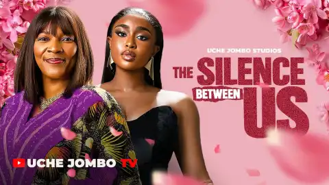 The Silence Between Us (Nollywood Movie)