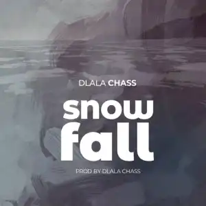 Dlala Chass – Snowfall
