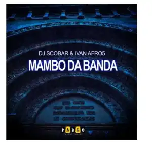 DJ Scobar & Ivan Afro5 – Mambo Da Banda