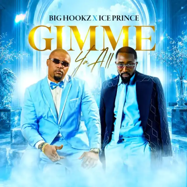 Big Hookz – Gimme Ya All Ft. Ice Prince