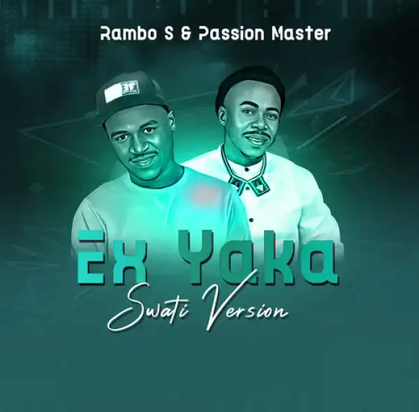 Rambo S & Passion Master – Ex Yaka (Swati Version)