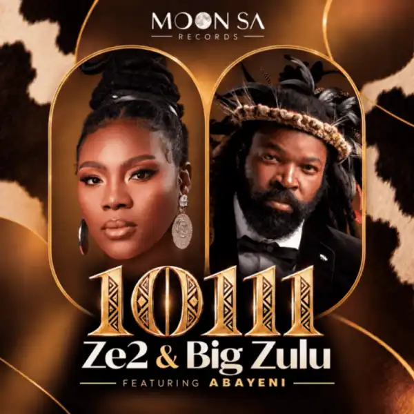 Ze2 – 10111 ft Big Zulu & Abayeni