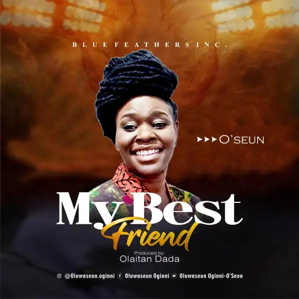 O’Seun – My Best Friend