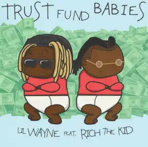 Lil Wayne & Rich The Kid – Trust Fund Babies (Album)