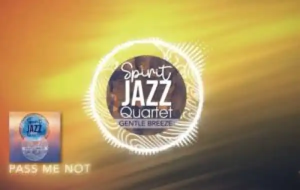 Spirit Of Praise – Spirit Jazz Quartet (Pass Me Not)