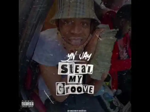 YN Jay – Steal My Groove