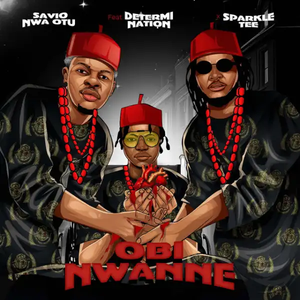 Savio Nwa Otu - Obi Nwanne ft. Determination, Sparkle Tee