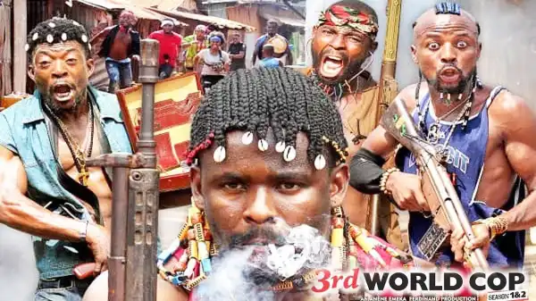 3RD WORLD COP SEASON 1 (Nollywood Movie)