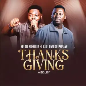 Brian Kuffour – Thanksgiving Medley Ft. Kofi Owusu Peprah