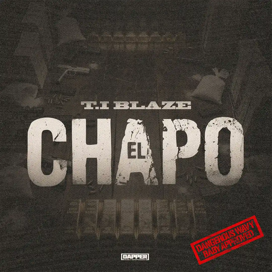 T.I BLAZE – El-Chapo (EP)