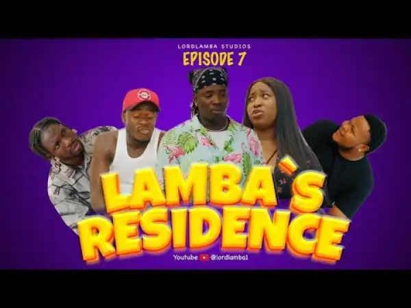 Lord Lamba – Lamba Residence Episode 7 (Comedy Video)