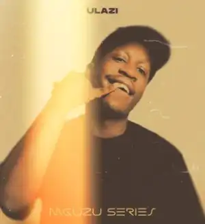 ULazi – Mguzu Series (Album)