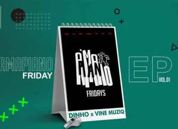 Vine Muziq – Amapiano Friday ft. Dinho