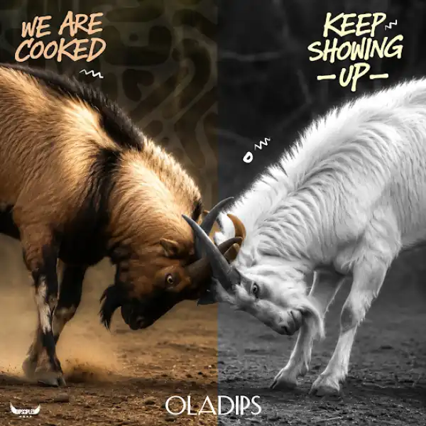Oladips – Keep Showing Up
