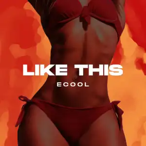 DJ Ecool – Like This