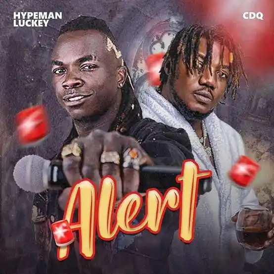 Hypeman Luckey ft. CDQ – Alert