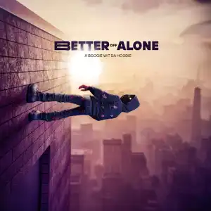 A Boogie Wit da Hoodie – Better Off Alone (Album)