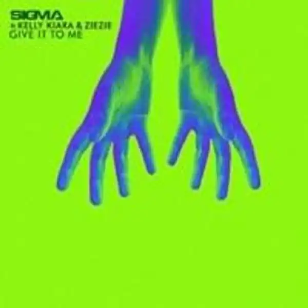 Sigma Ft. Kelly Kiara & Zie Zie – Give It To Me (Instrumental)