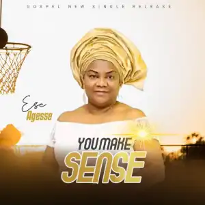 Esse Agesse – You Make Sense