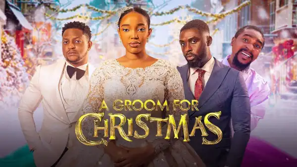 A Groom For Christmas (2024 Nollywood Movie)