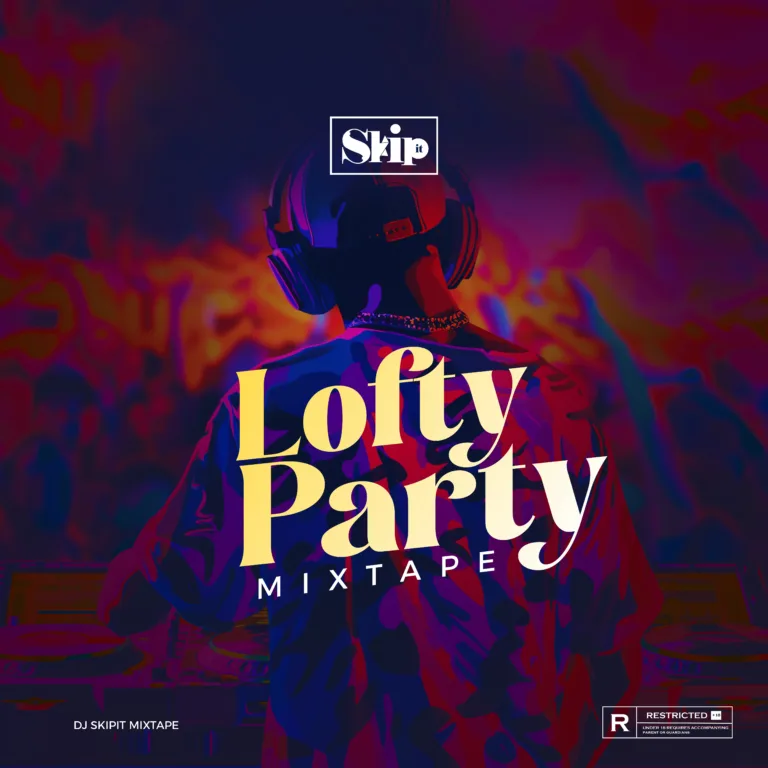 DJ Skipit – Lofty Party Mixtape