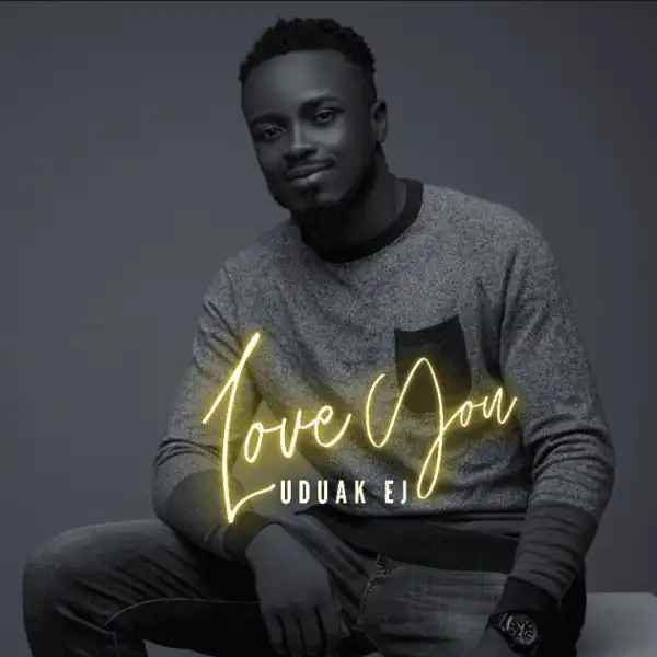 Uduak EJ – Love You