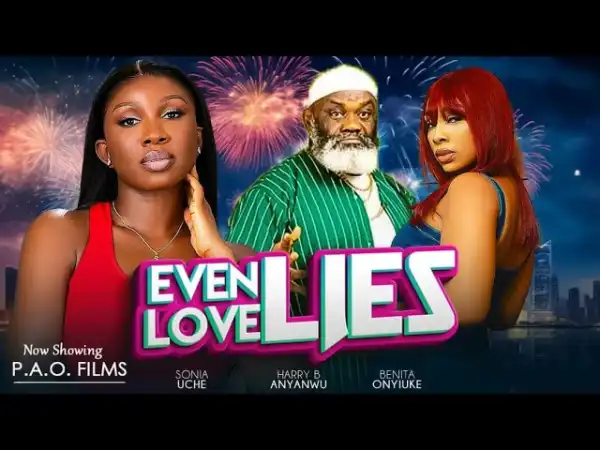 Even Love Lies (2025 Nollywood Movie)