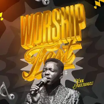 Tobi Akuraku – Worship Fest