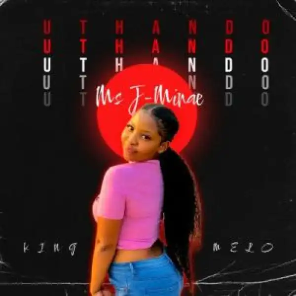 King Melo & Ms J-Minae – uThando