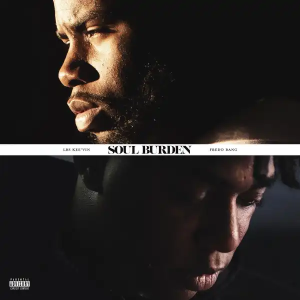 LBS Kee’vin Ft. Fredo Bang – Soul Burden