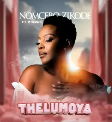 Nomcebo Zikode – Thelumoya Ft. Mthunzi