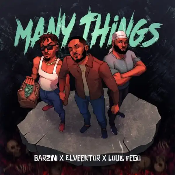 Barzini – Many Things ft. Elveektor & Louis Feego