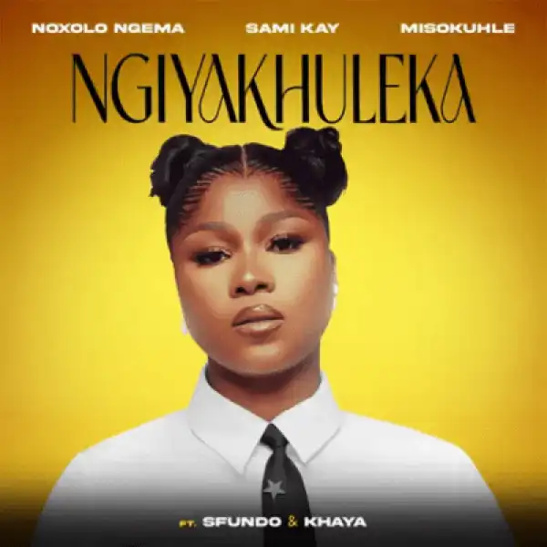 Noxolo Ngema – Ngiyakhuleka ft sami kay, Misokuhle, Sfundo & Khaya