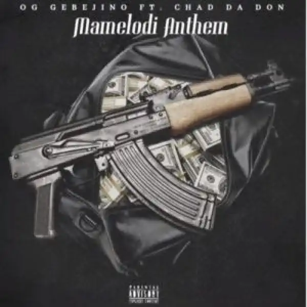 OG Gebejino – Mamelodi Anthem ft Chad Da Don
