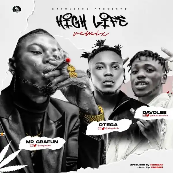 Mr Gbafun ft. Otega x Davolee – High Life (Remix)