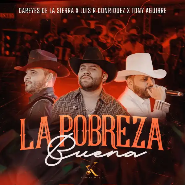 Tony Aguirre Ft. Luis R Conriquez & Los Dareyes De La Sierra – La Pobreza Buena