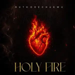 Ruth Okechukwu – Holy Fire