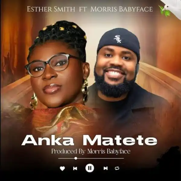 Esther Smith – Anka Matete Ft. Morris Babyface