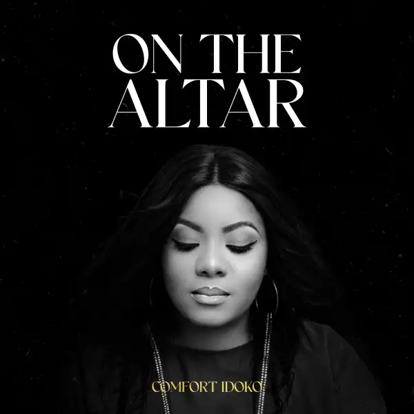 Comfort Idoko – On the Altar