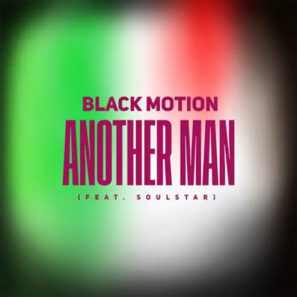Black Motion – Another Man Ft. Soulstar