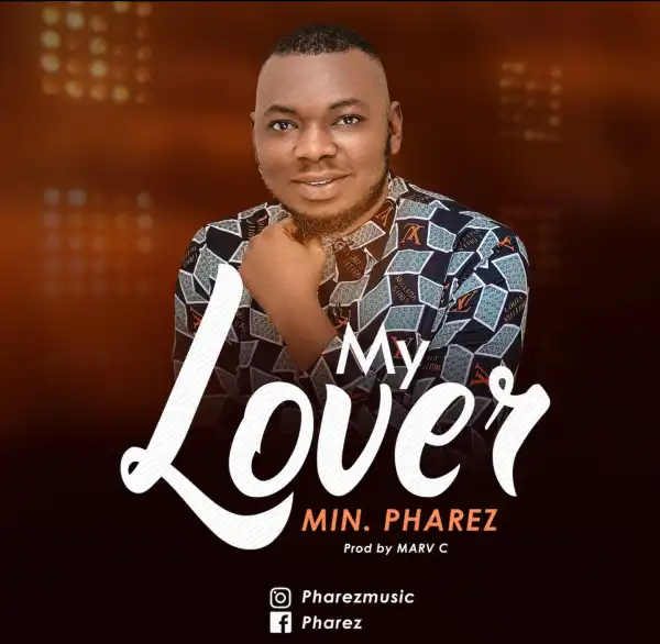 Min. Pharez – My Lover