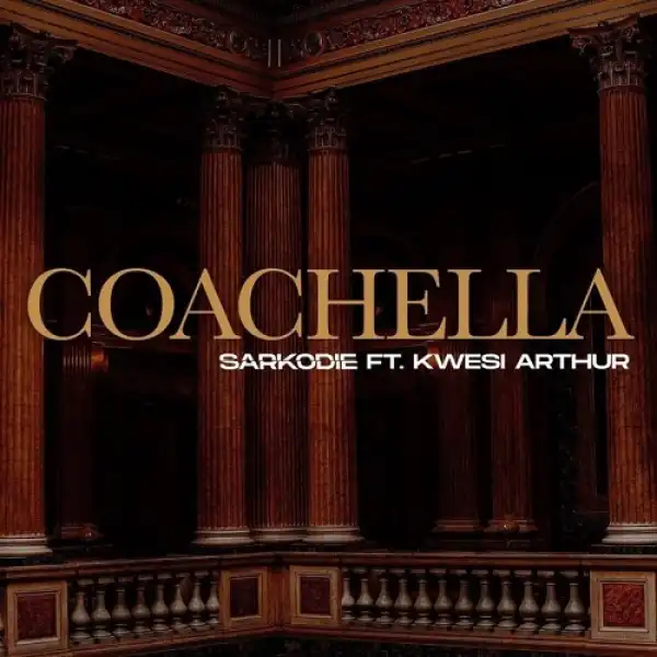 Sarkodie – Coachella ft. Kwesi Arthur