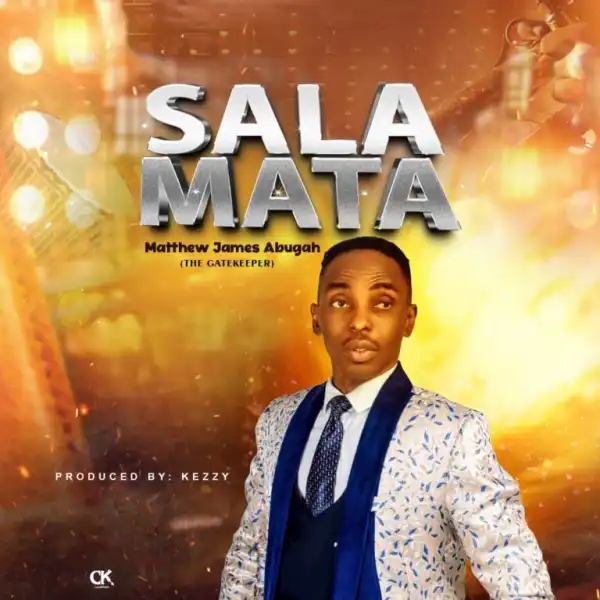Matthew James Abugah – Salamata